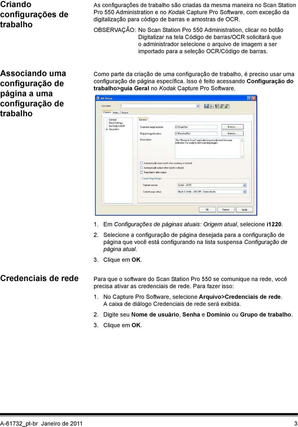 OBSERVAÇÃO: No Scan Station Pro 550 Administration, clicar no botão Digitalizar na tela Código de barras/ocr solicitará que o administrador selecione o arquivo de imagem a ser importado para a