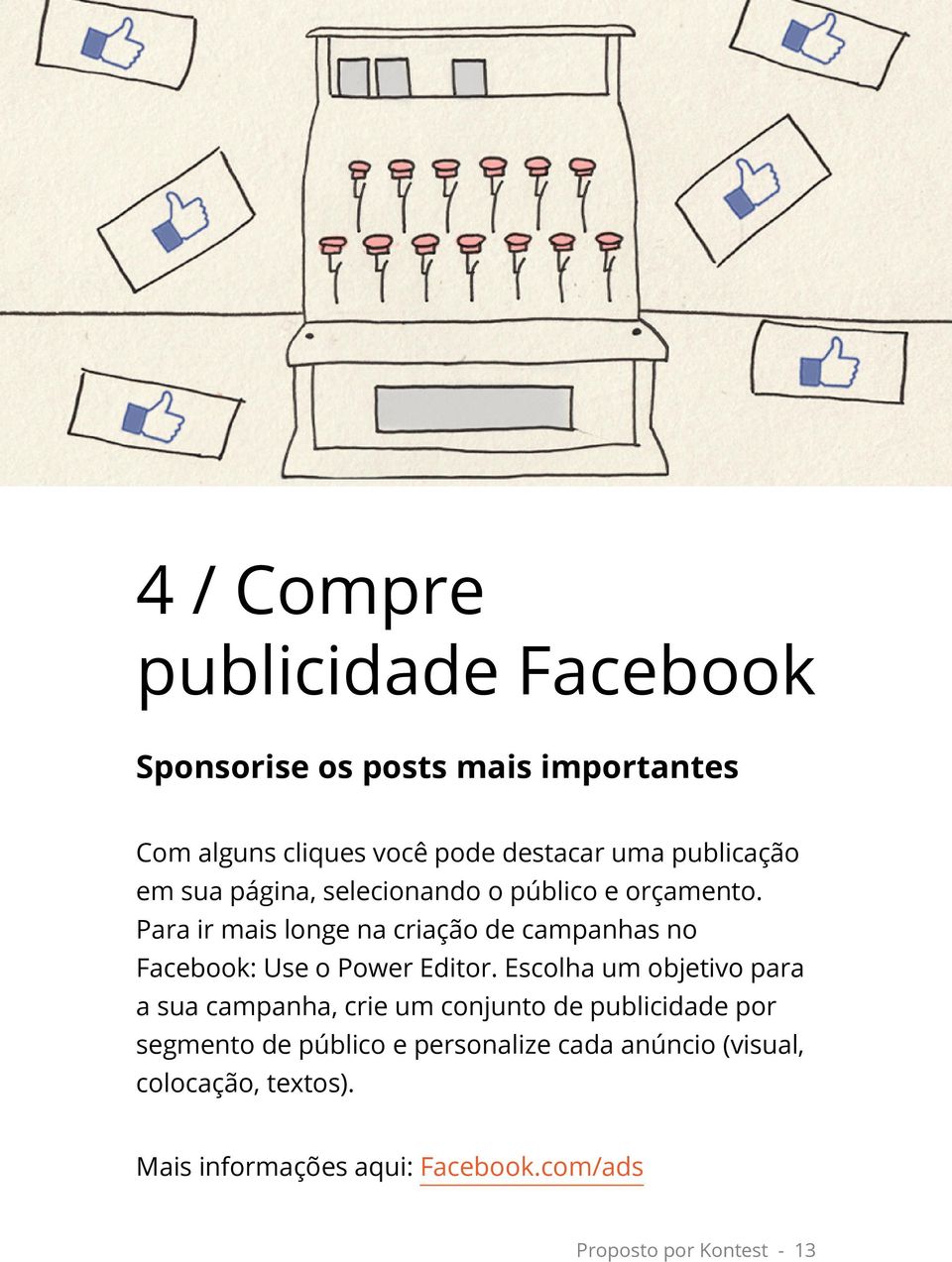 Para ir mais longe na criação de campanhas no Facebook: Use o Power Editor.