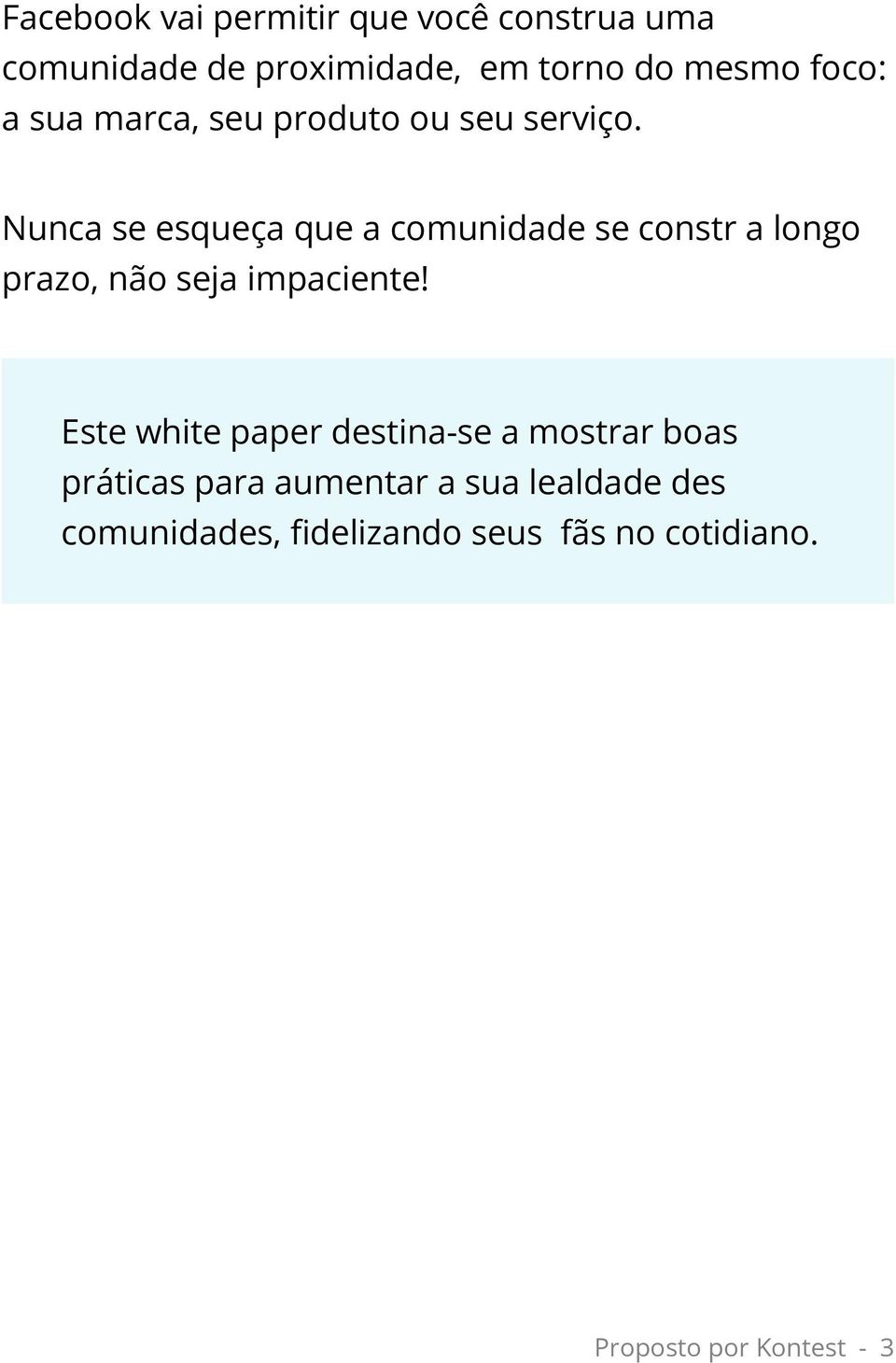 Nunca se esqueça que a comunidade se constr a longo prazo, não seja impaciente!