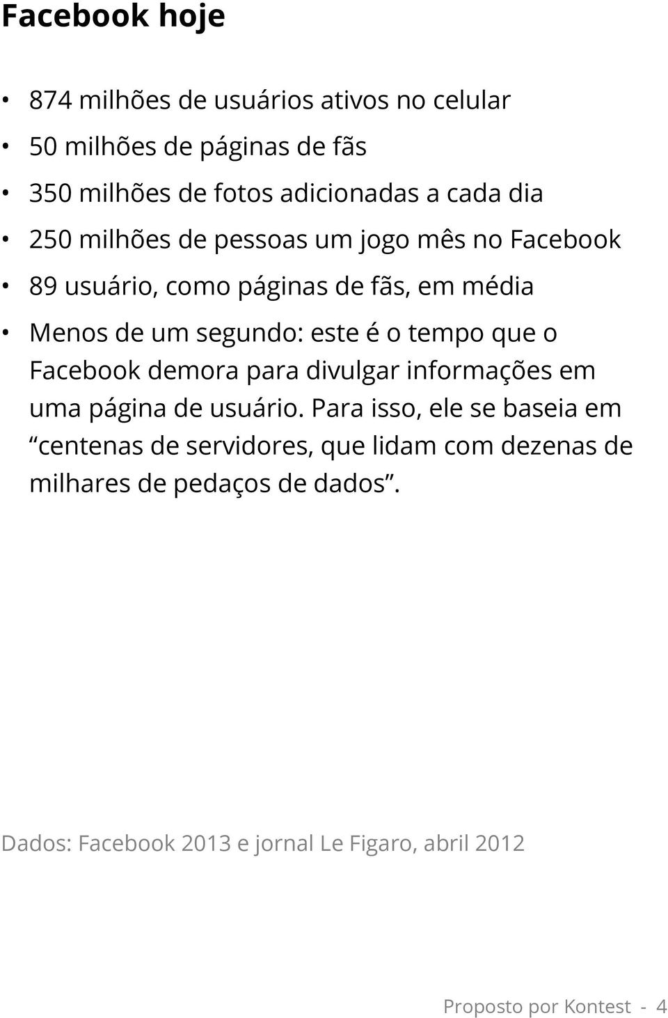 tempo que o Facebook demora para divulgar informações em uma página de usuário.