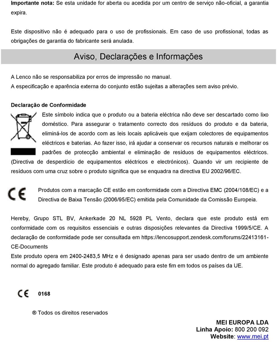 A especificação e aparência externa do conjunto estão sujeitas a alterações sem aviso prévio.