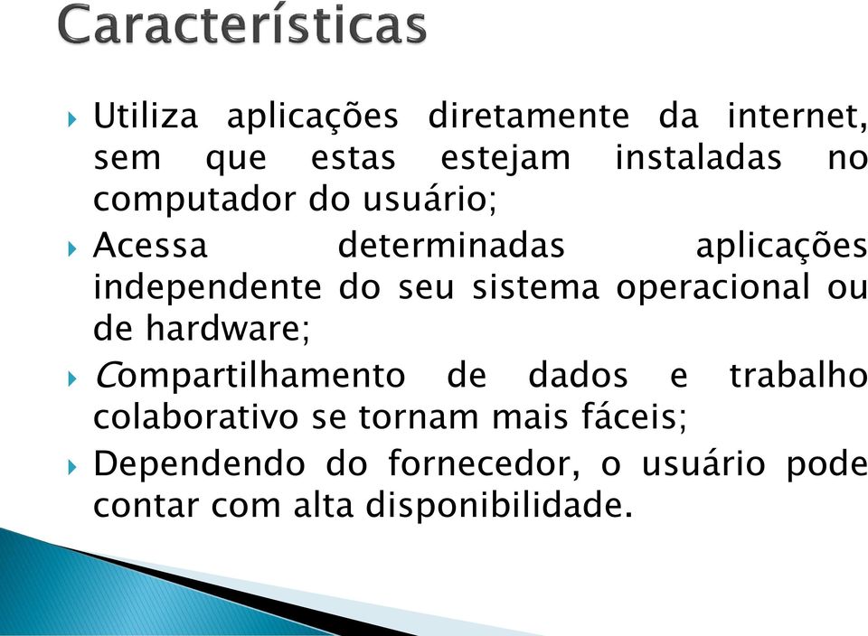 operacional ou de hardware; Compartilhamento de dados e trabalho colaborativo se