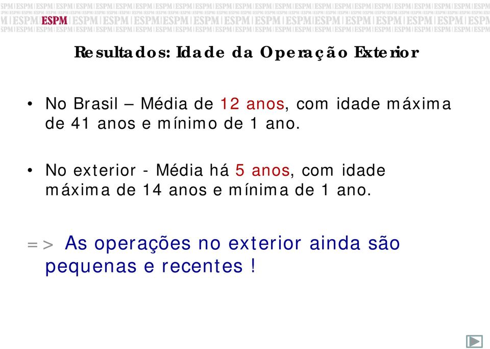 No exterior - Média há 5 anos, com idade máxima de 14 anos e