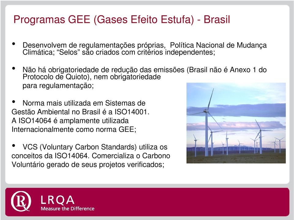regulamentação; Norma mais utilizada em Sistemas de Gestão Ambiental no Brasil é a ISO14001.