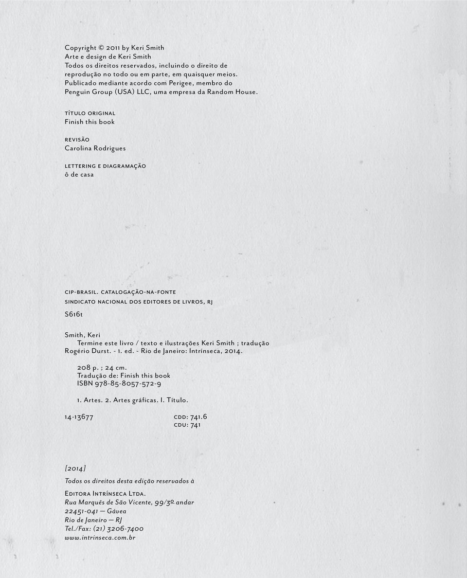 título original Finish this book revisão Carolina Rodrigues lettering e diagramação ô de casa cip-brasil.