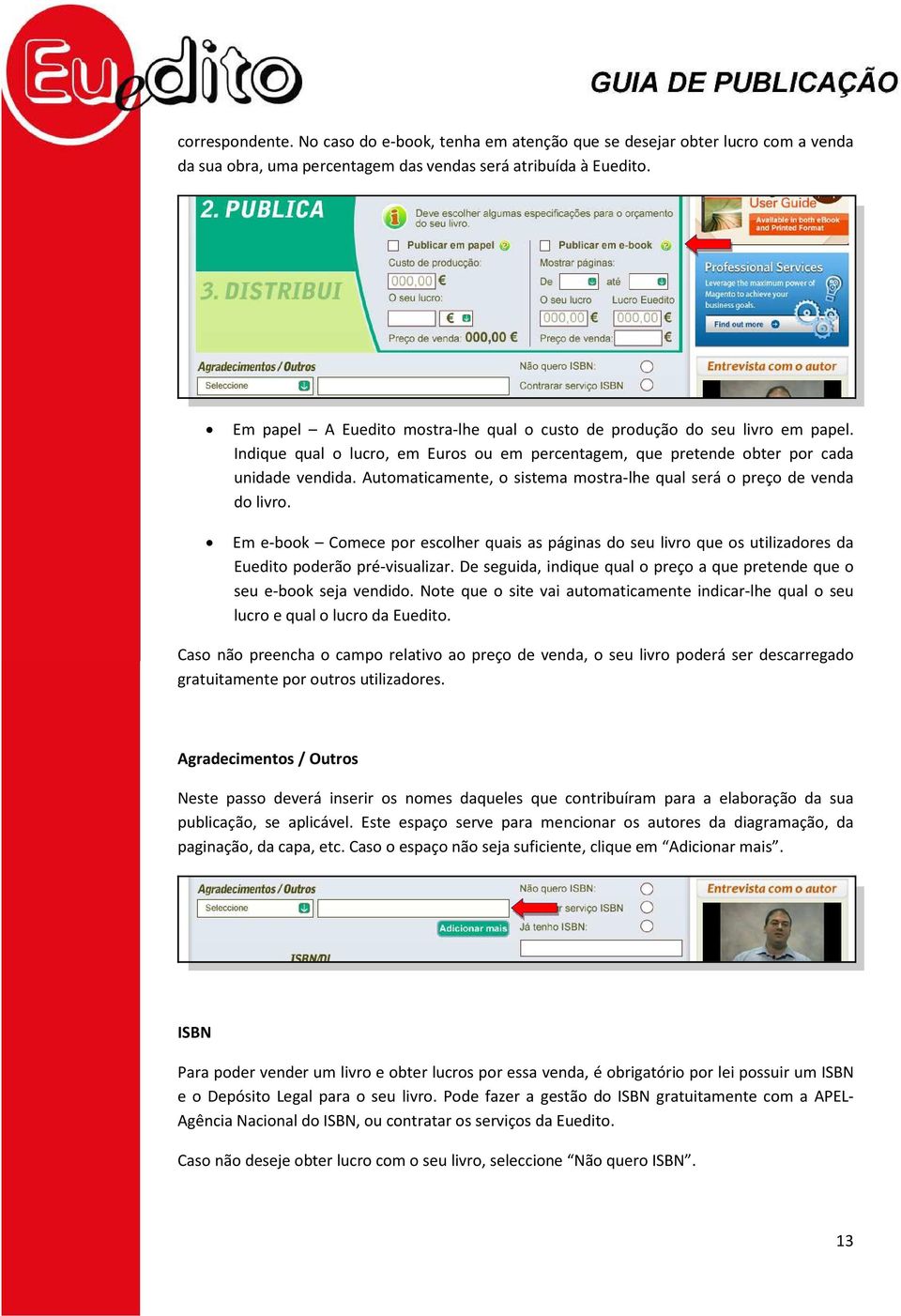 Automaticamente, o sistema mostra-lhe qual será o preço de venda do livro. Em e-book Comece por escolher quais as páginas do seu livro que os utilizadores da Euedito poderão pré-visualizar.