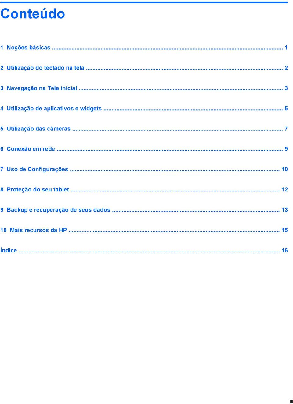 .. 5 5 Utilização das câmeras... 7 6 Conexão em rede... 9 7 Uso de Configurações.