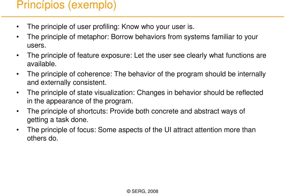 The principle of coherence: The behavior of the program should be internally and externally consistent.