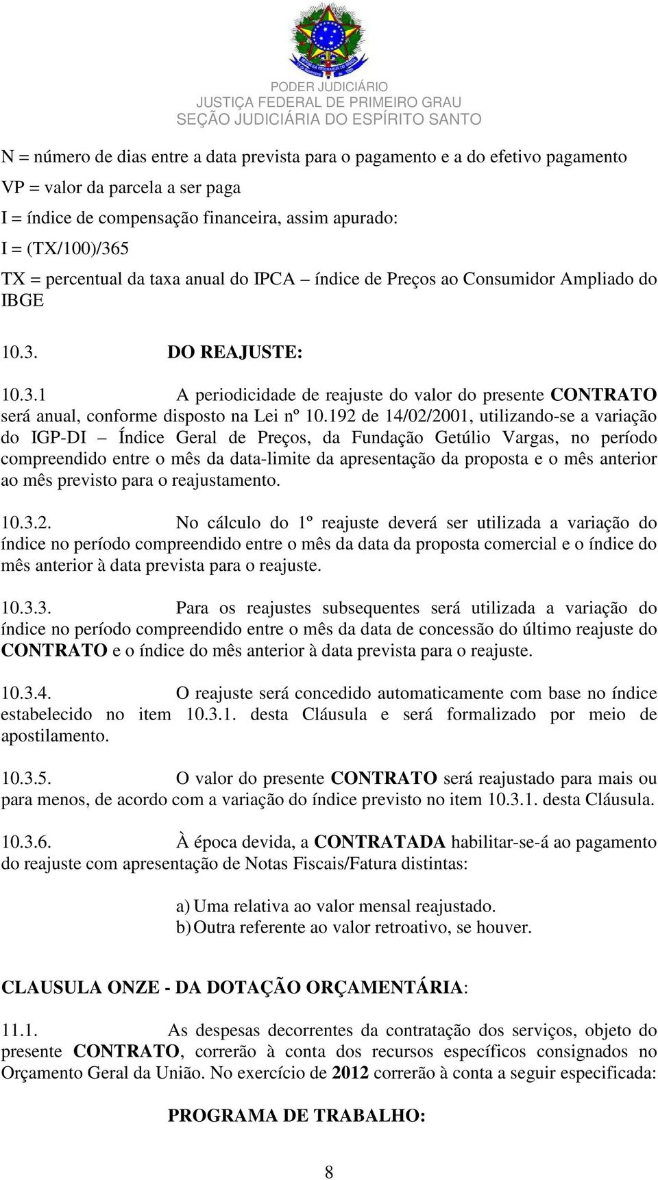192 de 14/02/2001, utilizando-se a variação do IGP-DI Índice Geral de Preços, da Fundação Getúlio Vargas, no período compreendido entre o mês da data-limite da apresentação da proposta e o mês