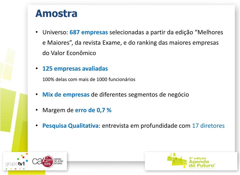 avaliadas 100% delas com mais de 1000 funcionários Mix de empresas de diferentes