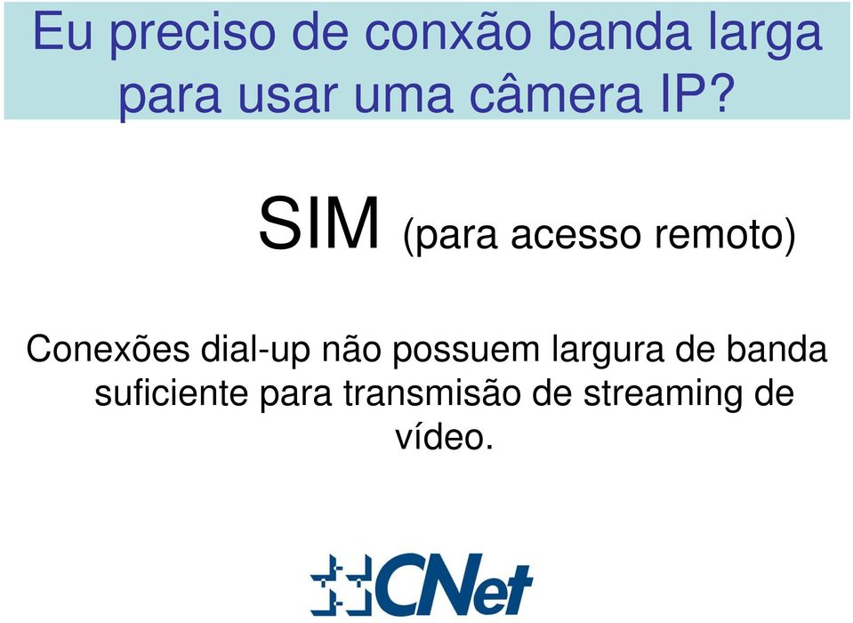 SIM (para acesso remoto) Conexões dial-up