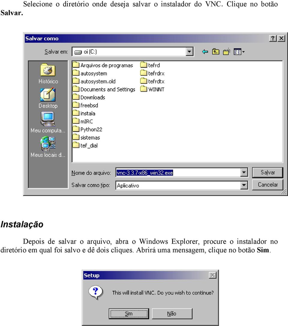 Instalação Depois de salvar o arquivo, abra o Windows Explorer,
