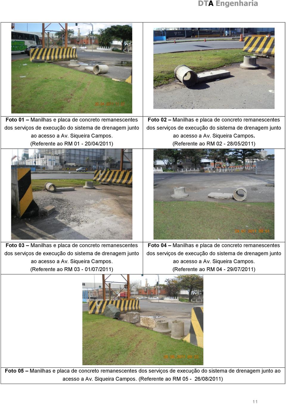 (Referente ao RM 02-28/05/2011) Foto 03 Manilhas e placa de concreto remanescentes dos serviços de execução do sistema de drenagem junto ao acesso a Av. Siqueira Campos.