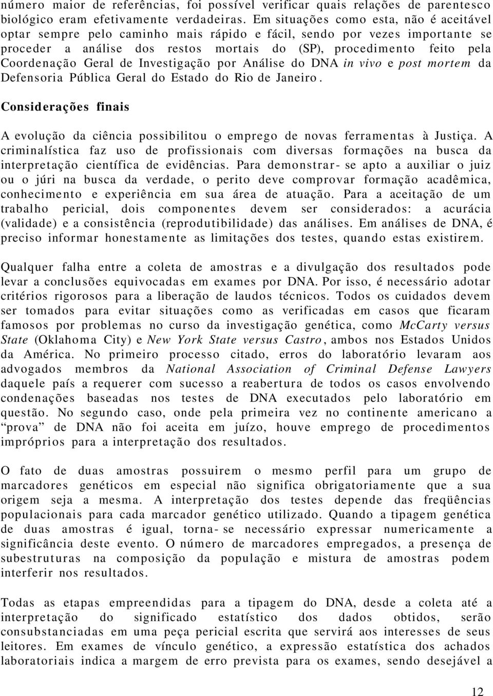 Coordenação Geral de Investigação por Análise do DNA in vivo e post morte m da Defensoria Pública Geral do Estado do Rio de Janeiro.