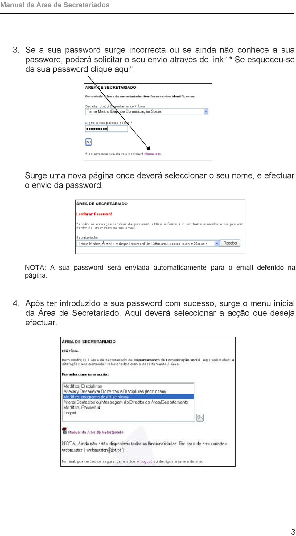 Surge uma nova página onde deverá seleccionar o seu nome, e efectuar o envio da password.