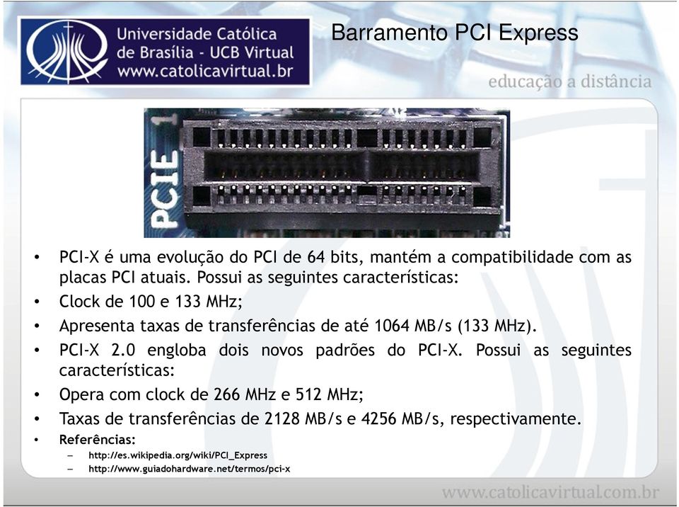 0 engloba dois novos padrões do PCI-X.