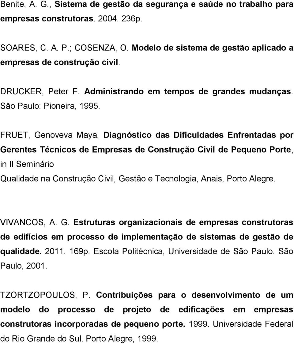 Diagnóstico das Dificuldades Enfrentadas por Gerentes Técnicos de Empresas de Construção Civil de Pequeno Porte, in II Seminário Qualidade na Construção Civil, Gestão e Tecnologia, Anais, Porto