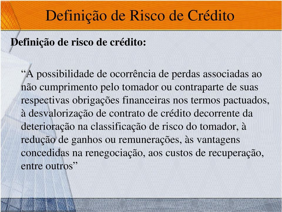 à desvalorização de contrato de crédito decorrente da deterioração na classificação de risco do tomador, à