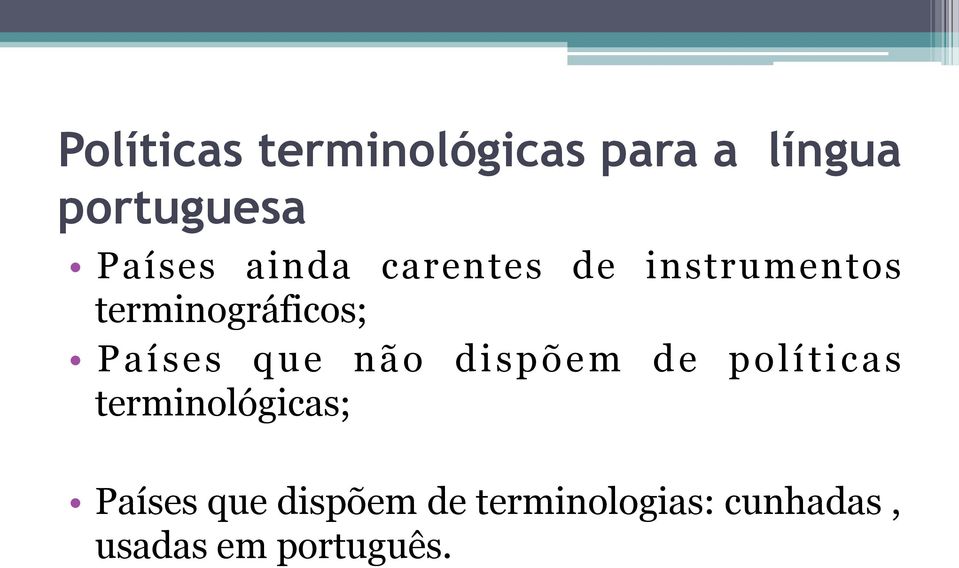 Países que não dispõem de políticas terminológicas;