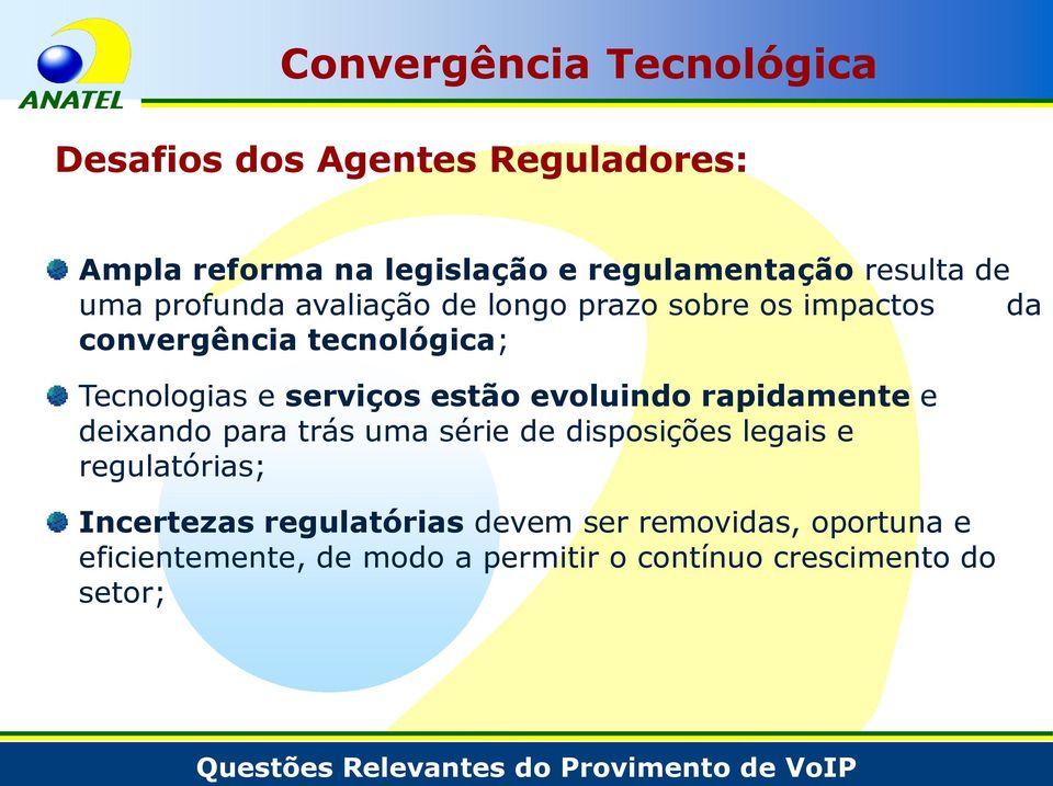 serviços estão evoluindo rapidamente e deixando para trás uma série de disposições legais e regulatórias;