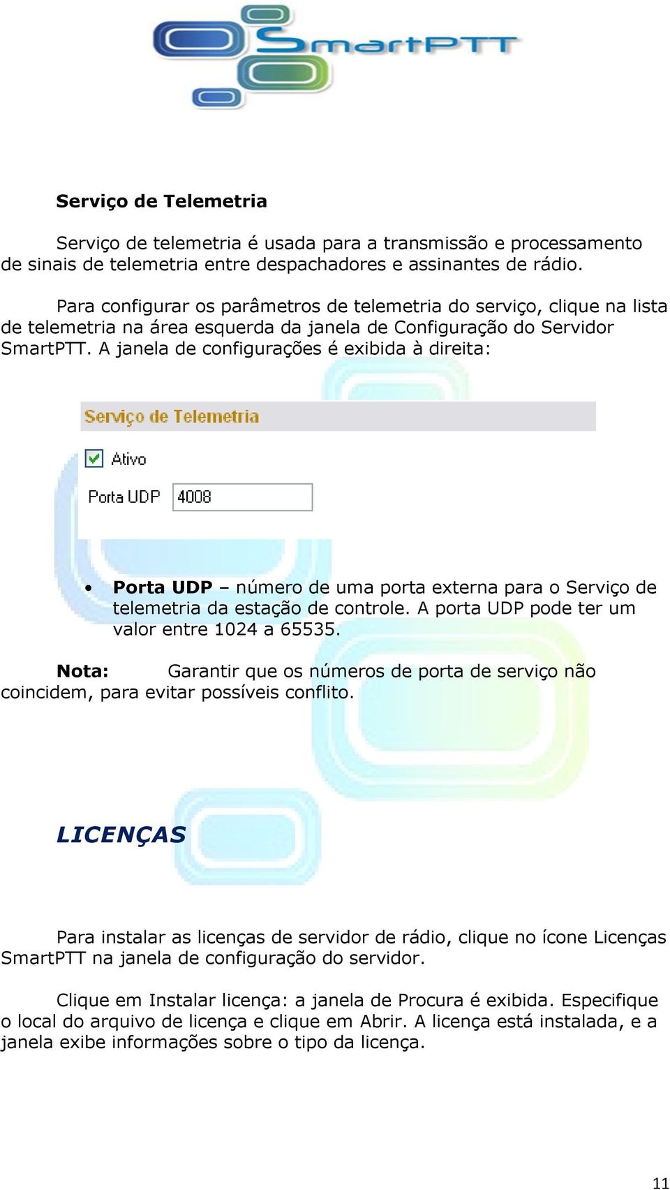 A janela de configurações é exibida à direita: Porta UDP número de uma porta externa para o Serviço de telemetria da estação de controle. A porta UDP pode ter um valor entre 1024 a 65535.