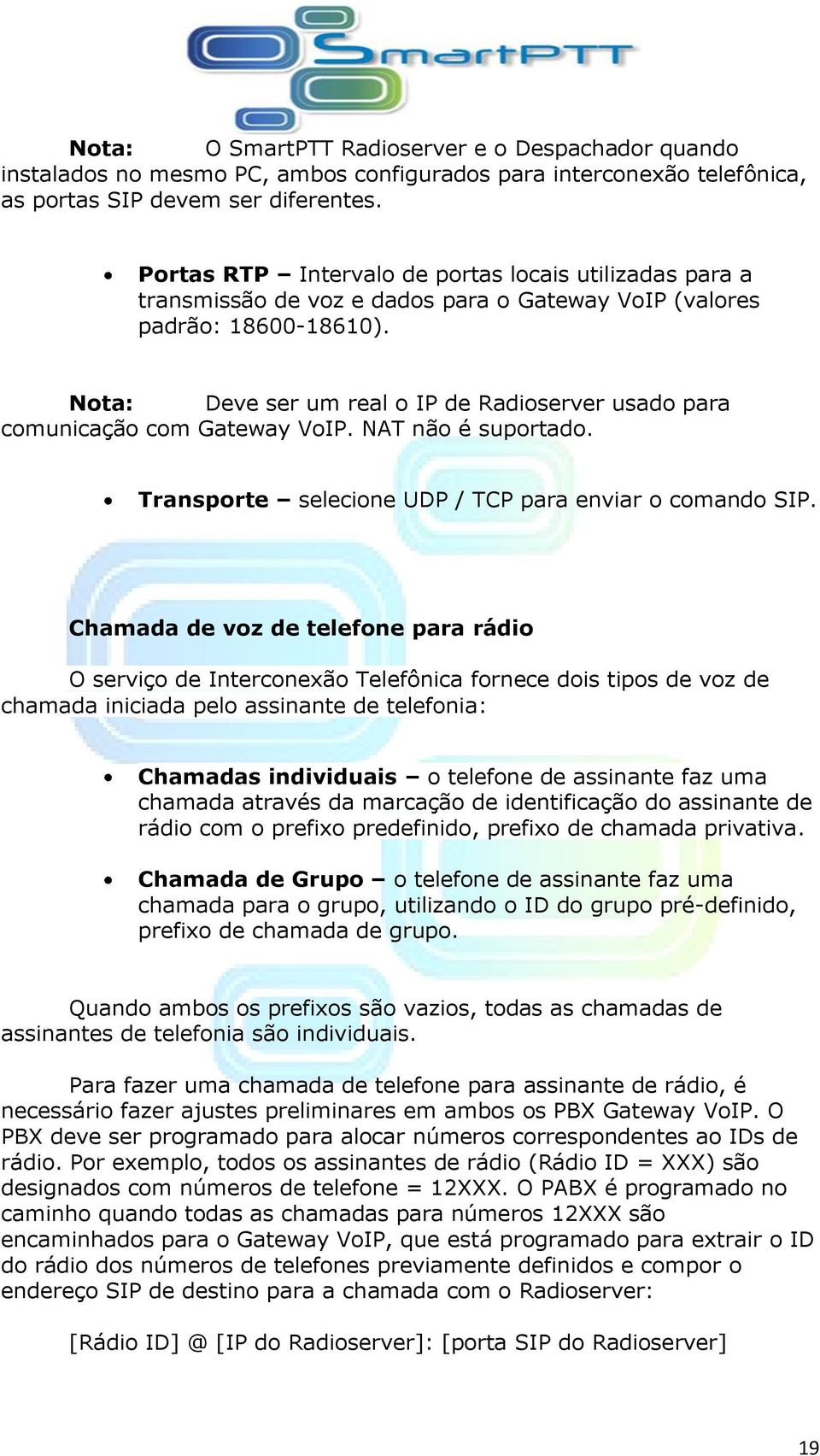 Nota: Deve ser um real o IP de Radioserver usado para comunicação com Gateway VoIP. NAT não é suportado. Transporte selecione UDP / TCP para enviar o comando SIP.