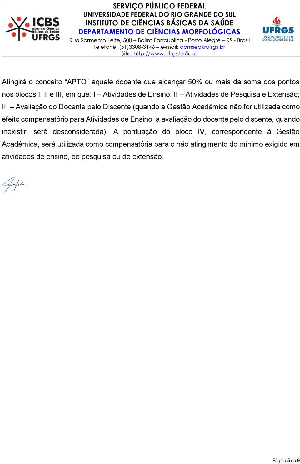 para Atividades de Ensino, a avaliação do docente pelo discente, quando inexistir, será desconsiderada).