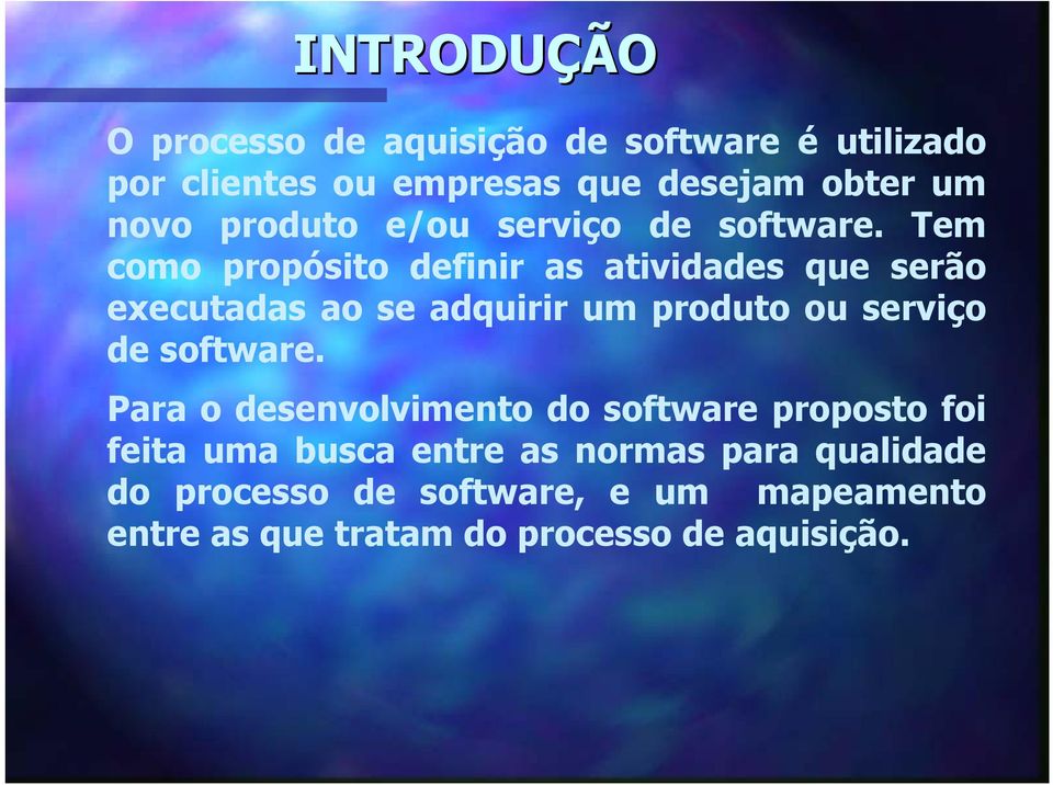 Tem como propósito definir as atividades que serão executadas ao se adquirir um produto ou serviço de