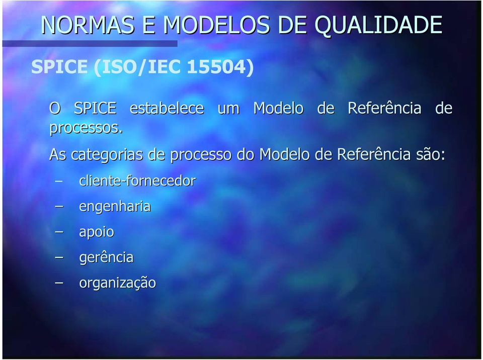 As categorias de processo do Modelo de Referência são: