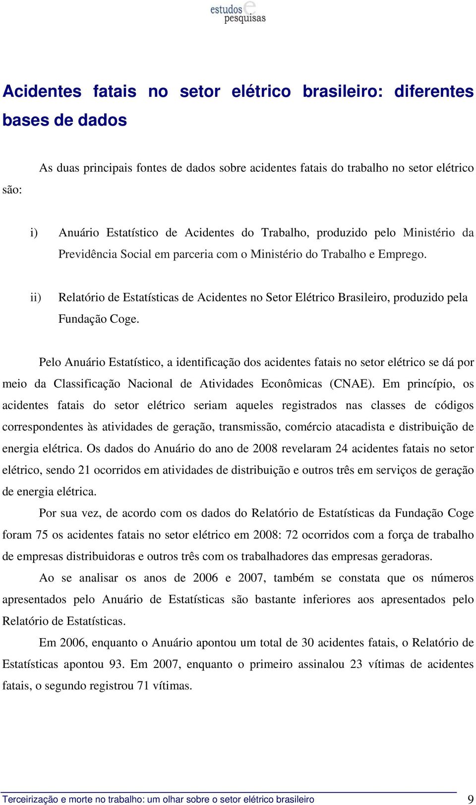ii) Relatório de Estatísticas de Acidentes no Setor Elétrico Brasileiro, produzido pela Fundação Coge.