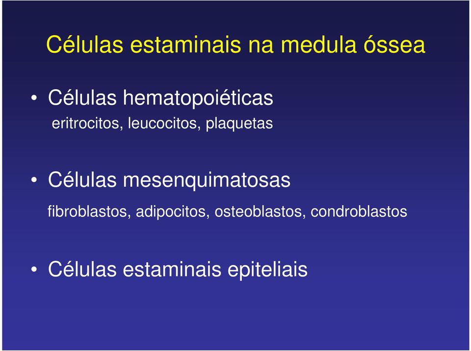 Células mesenquimatosas fibroblastos, adipocitos,