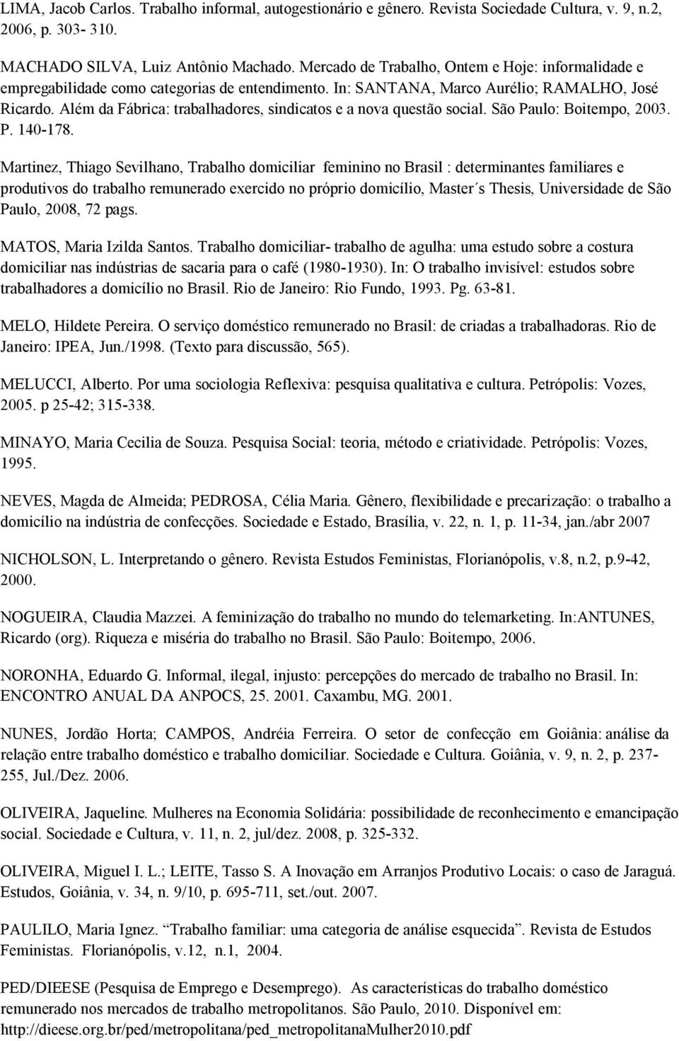 Além da Fábrica: trabalhadores, sindicatos e a nova questão social. São Paulo: Boitempo, 2003. P. 140-178.
