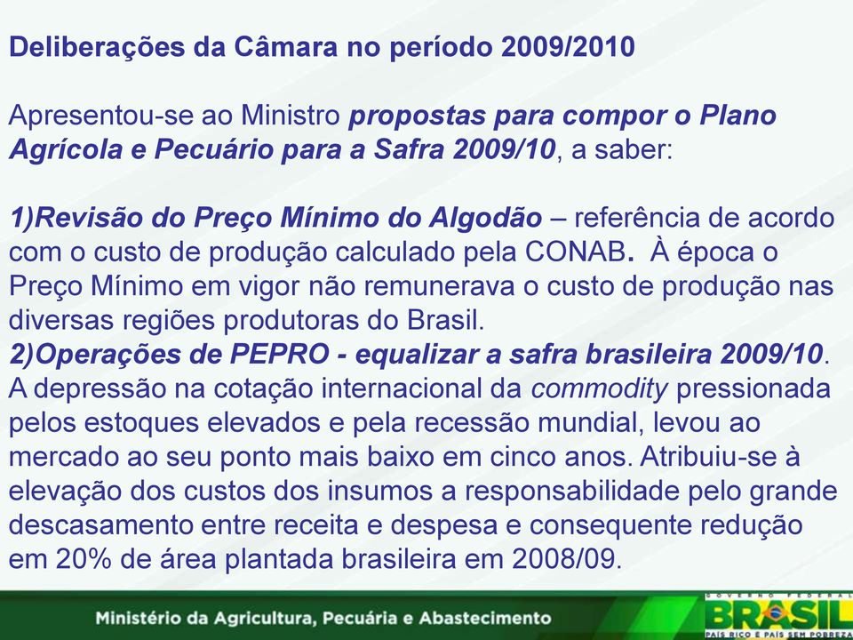 2)Operações de PEPRO - equalizar a safra brasileira 2009/10.