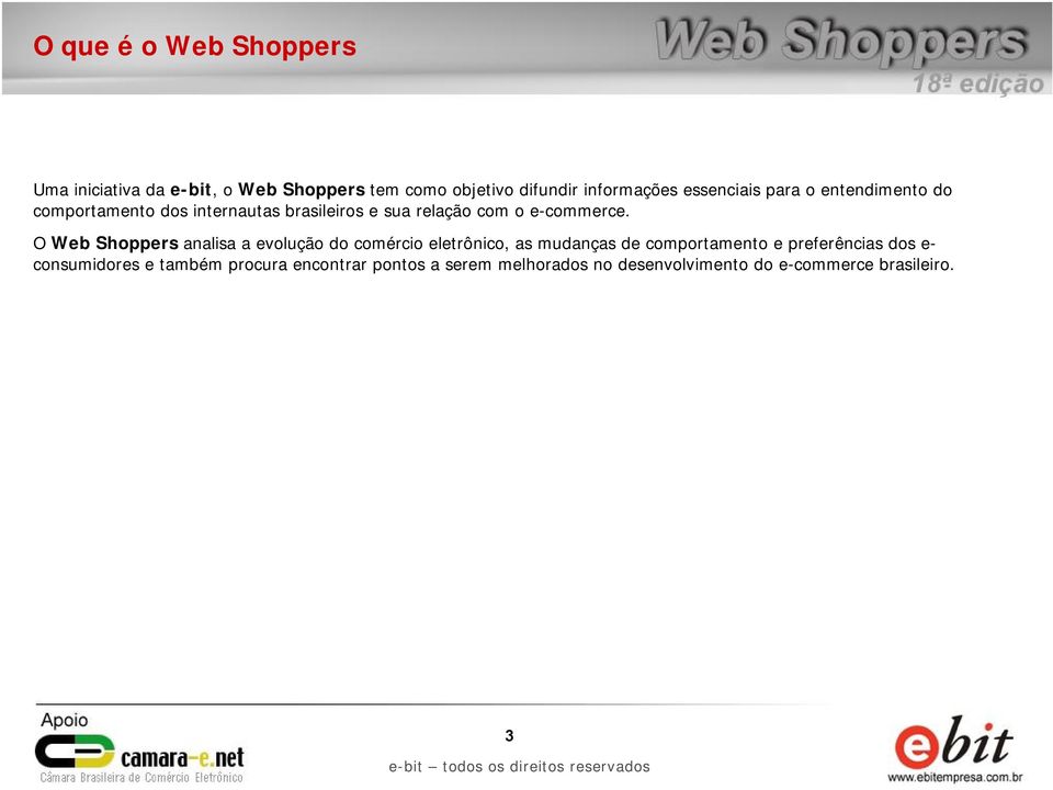 O Web Shoppers analisa a evolução do comércio eletrônico, as mudanças de comportamento e preferências dos e-