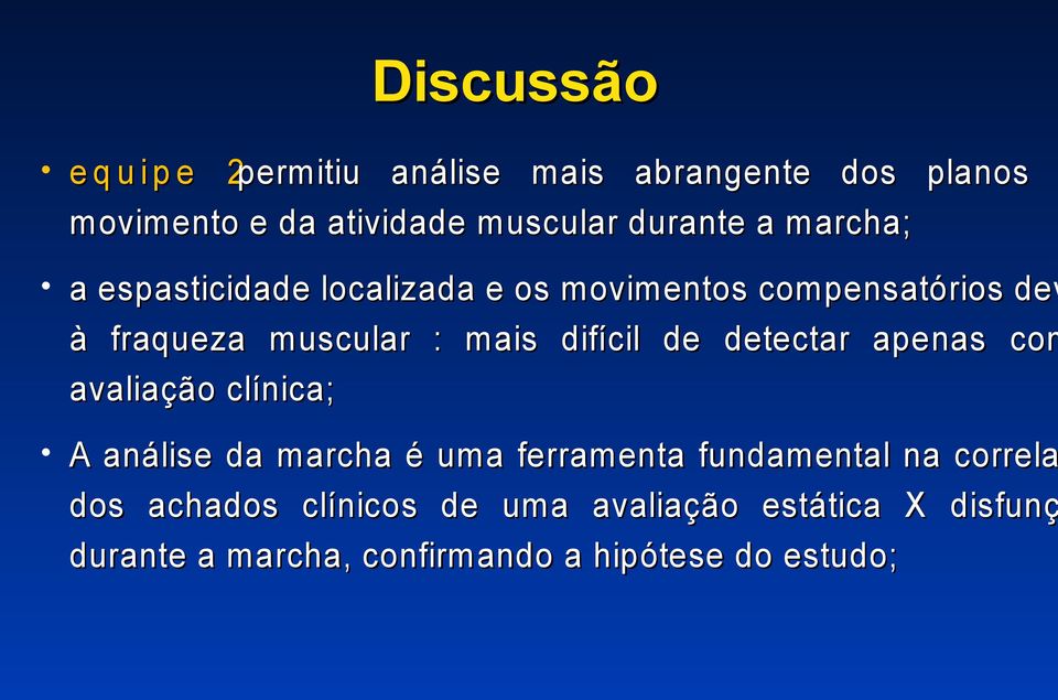 de detectar apenas com avaliação clínica; A análise da marcha é uma ferramenta fundamental na correla dos