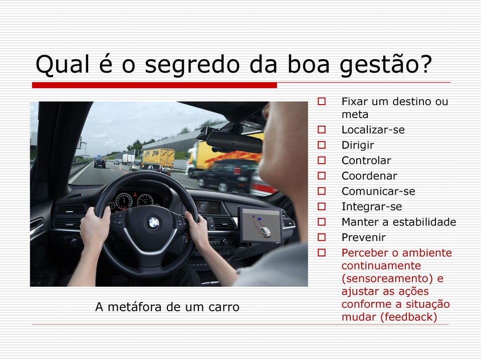 Controlar Coordenar Comunicar-se Integrar-se Manter a estabilidade