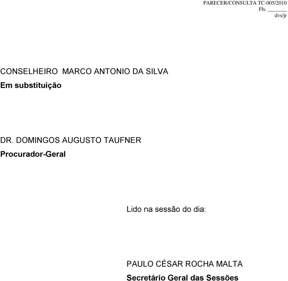 DOMINGOS AUGUSTO TAUFNER Procurador-Geral