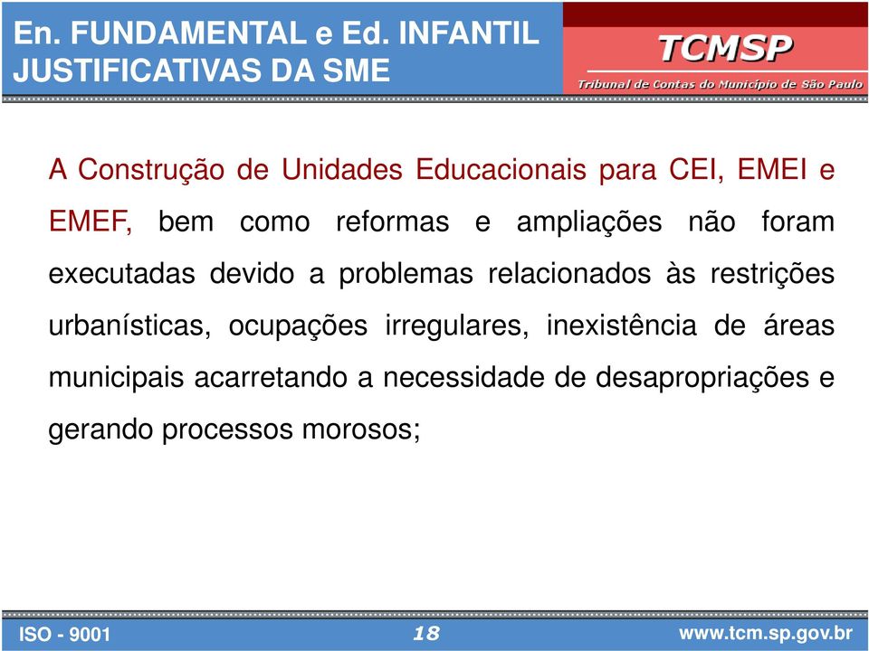 EMEF, bem como reformas e ampliações não foram executadas devido a problemas relacionados