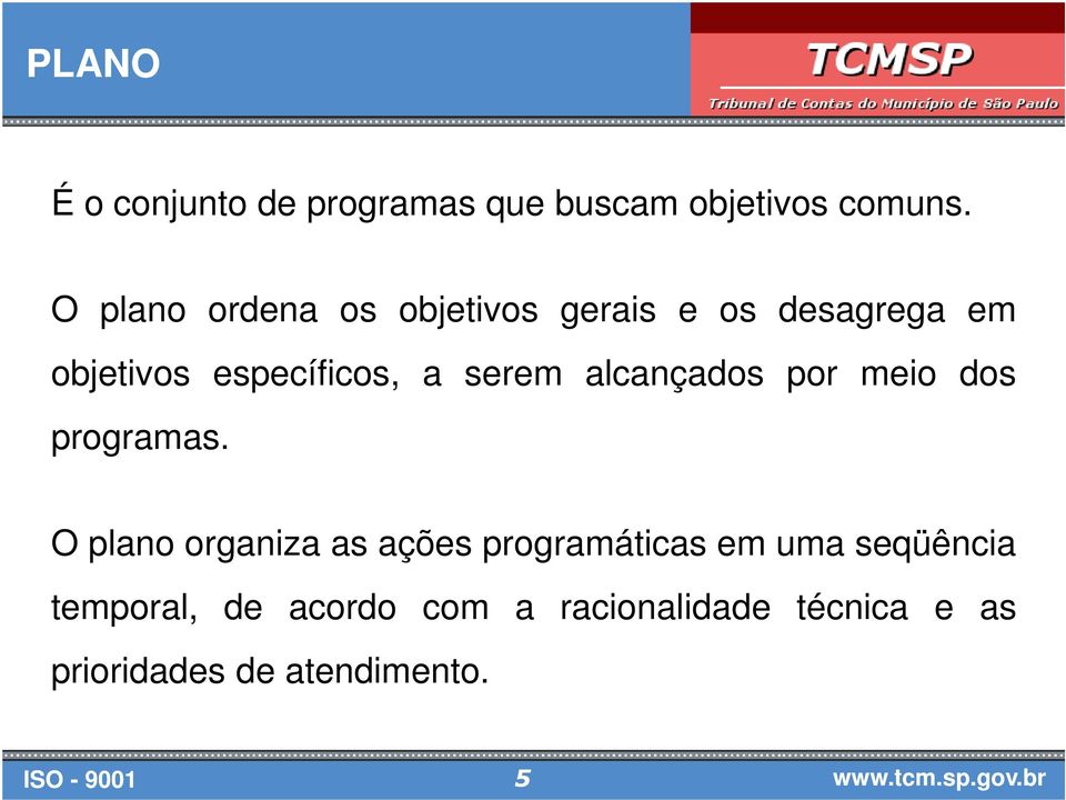 serem alcançados por meio dos programas.