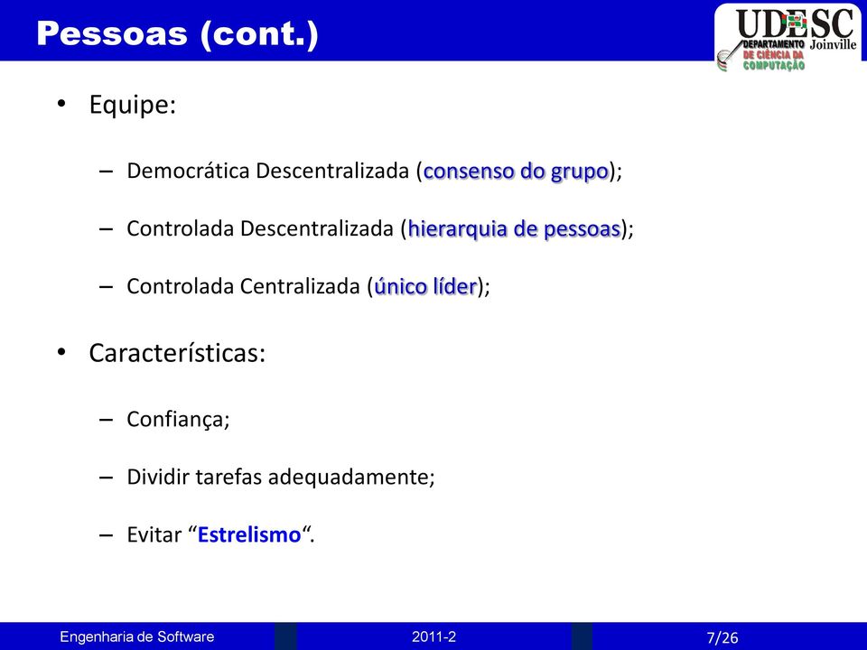 Controlada Descentralizada (hierarquia de pessoas);