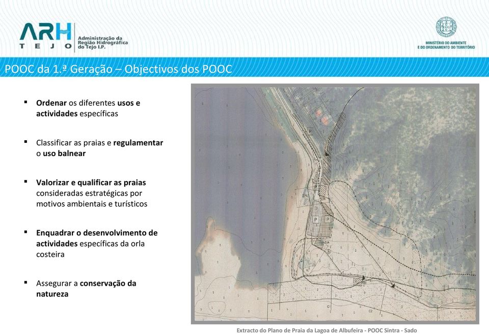 praias e regulamentar o uso balnear Valorizar e qualificar as praias consideradas estratégicas por