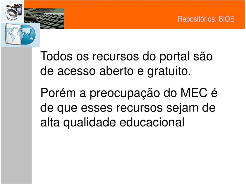 Porém a preocupação do MEC é de que