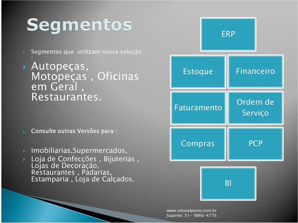 Estoque Faturamento Financeiro Ordem de Serviço Consulte outras Versões para :