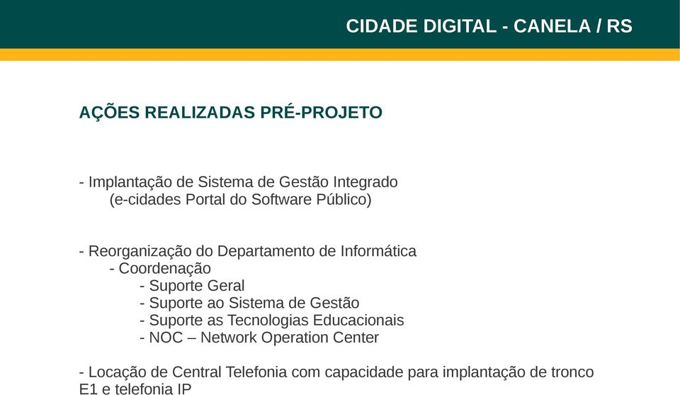 - Suporte ao Sistema de Gestão - Suporte as Tecnologias Educacionais - NOC Network Operation