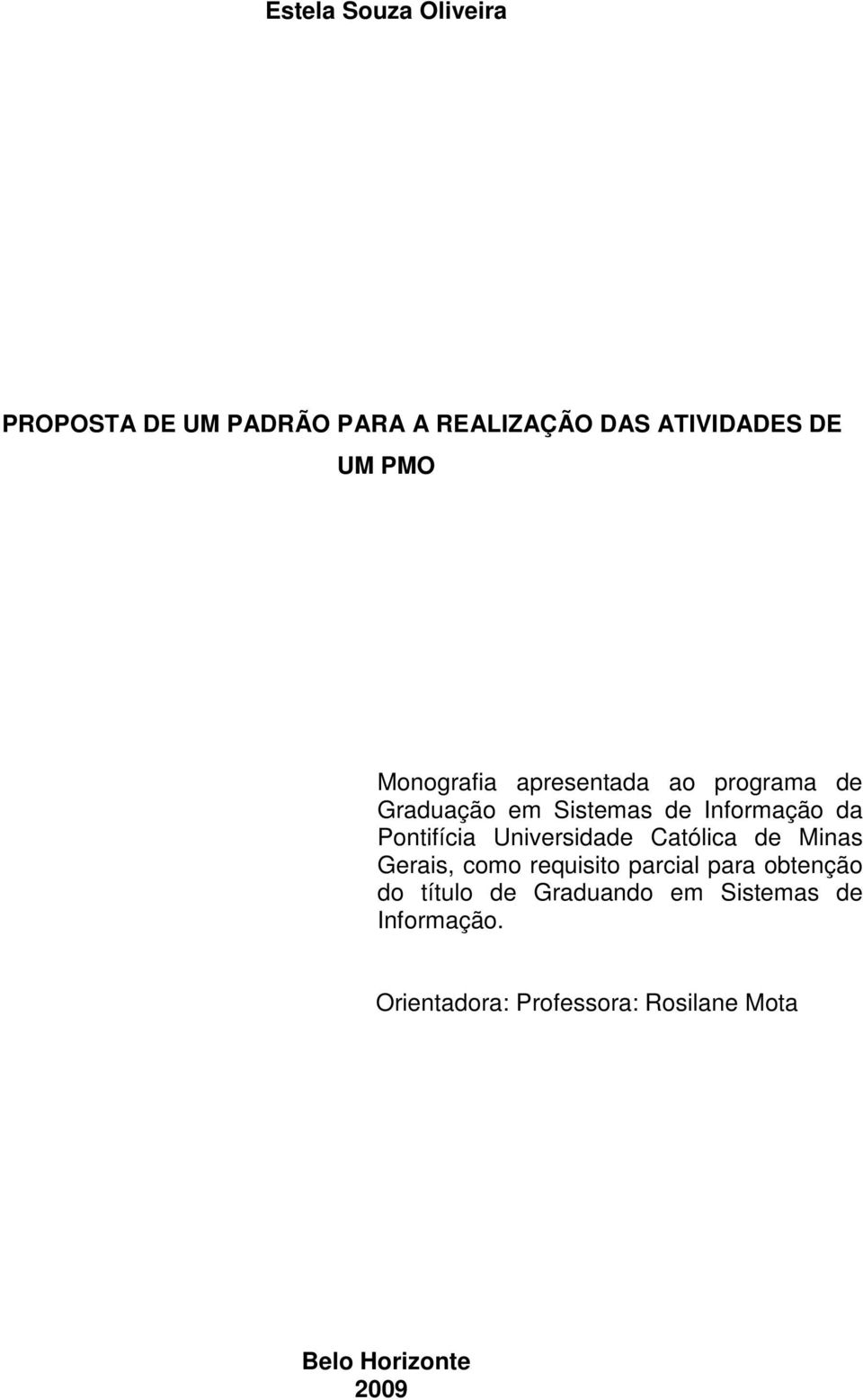 Universidade Católica de Minas Gerais, como requisito parcial para obtenção do título de