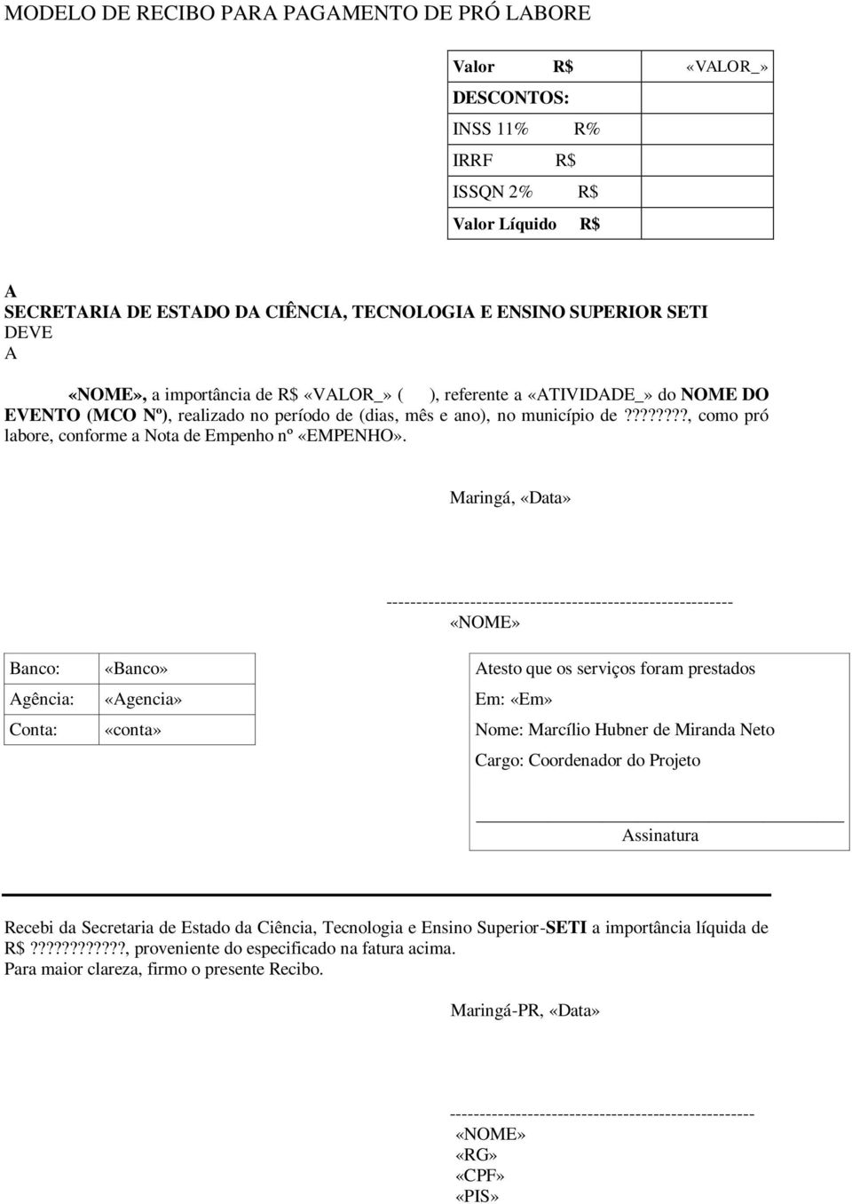 ???????, como pró labore, conforme a Nota de Empenho nº «EMPENHO».