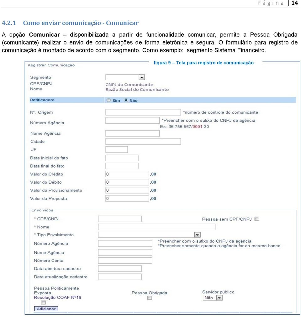 comunicar, permite a Pessoa Obrigada (comunicante) realizar o envio de comunicações de forma