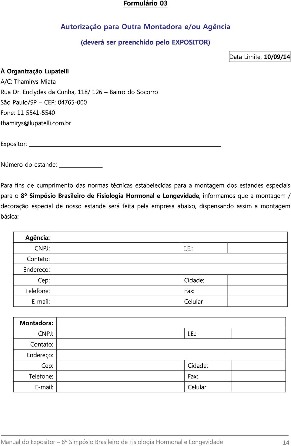 br Número Expositor: do Para fins de estande: cumprimento decoração para o 8º Simpósio Brasileiro das normas Fisiologia técnicas Hormonal estabelecidas e Longevidade, para a montagem informamos dos