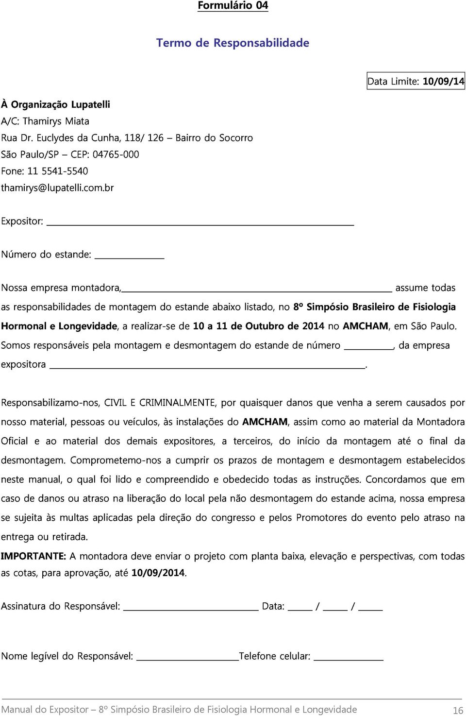 br Número Expositor: do Nossa empresa estande: montadora, as Hormonal responsabilidades e Longevidade, de montagem a realizar-se estande 10 a abaixo 11 de listado, Outubro no de 8º 2014 Simpósio no