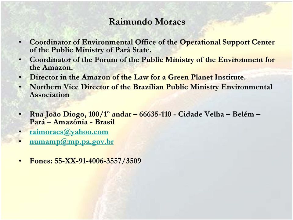 Director in the Amazon of the Law for a Green Planet Institute.